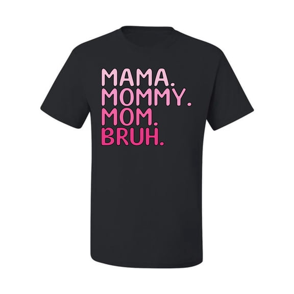Wild Bobby Mama Mommy Mom Bruh Girl Mom Men Tee