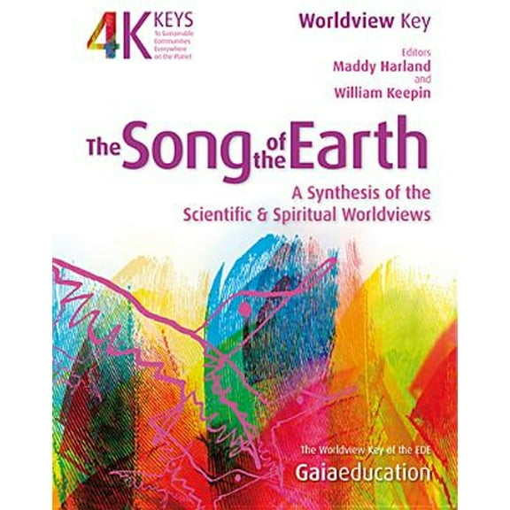 Song of the Earth: A Synthesis of the Scientific and Spiritual Worldviews (Paperback) by Maddy Harland, William Keepin