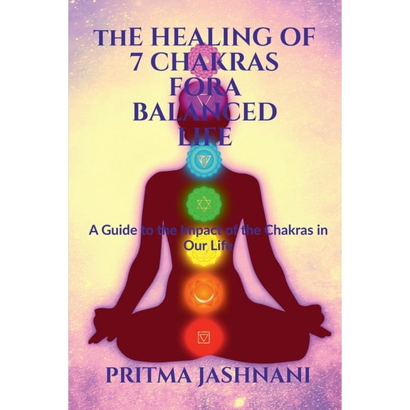 The Healing of 7 Chakras For A Balanced Life, (Paperback)