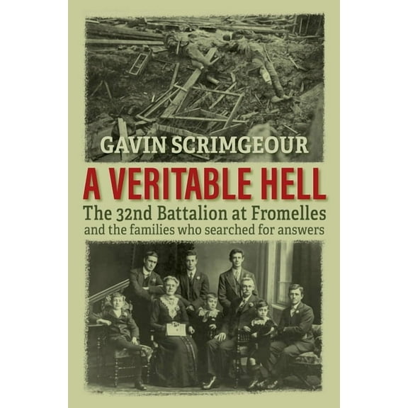 A Veritable Hell: The 32nd Battalion at Fromelles and the families who searched for answers, (Paperback)
