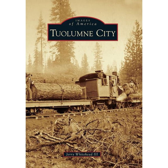 Images of America: Tuolumne City (Paperback)