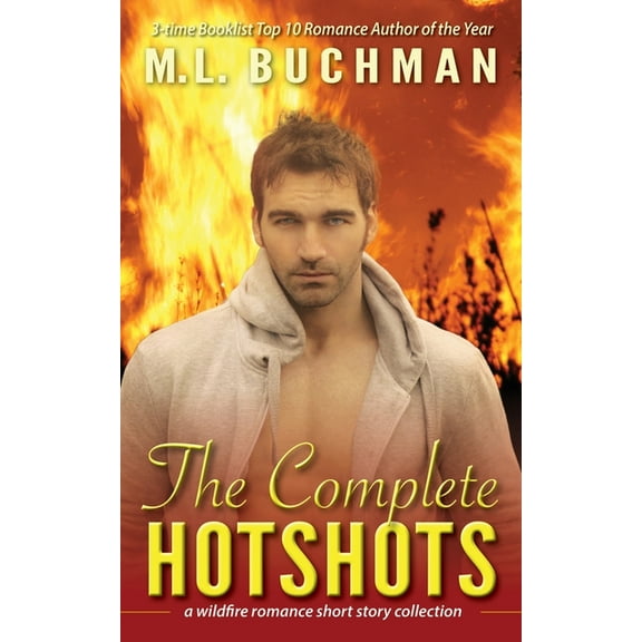 Firehawks Hotshots The Complete Hotshots: a wildfire romance short story collection, Book 6, (Paperback)