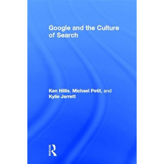 Pre-Owned Google and the Culture of Search, (Hardcover)