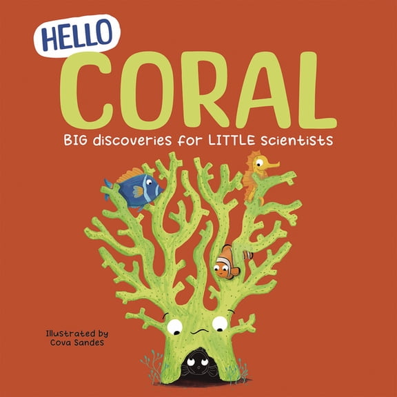 Hello Hello Coral: Big Discoveries for Little Scientists, (Hardcover)