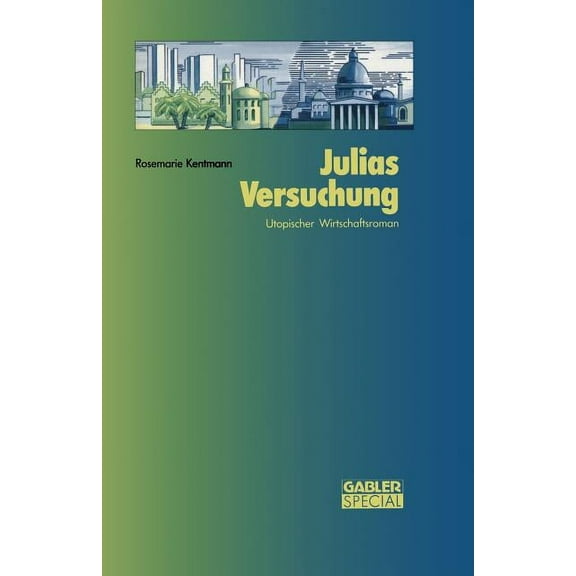 Julias Versuchung: Utopischer Wirtschaftsroman, (Paperback)