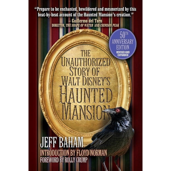 The Unauthorized Story of Walt Disney's Haunted Mansion: 50th Anniversary Edition, Revised and Expanded, (Paperback)