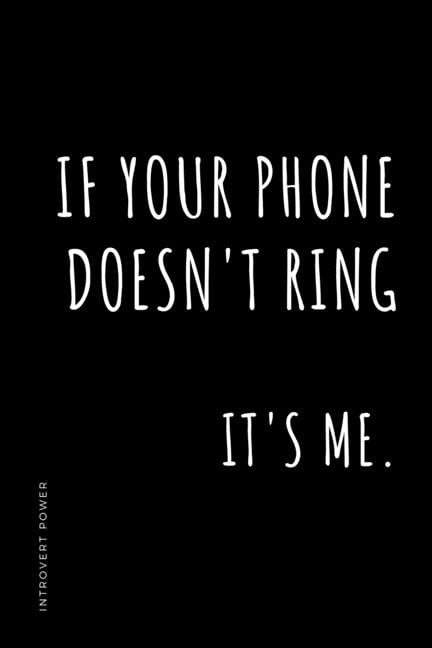 INTROVERT POWER If your phone doesn't ring It's me: The secret ...