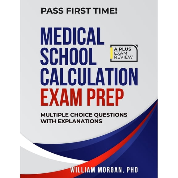 Medical School Calculation Exam Prep, (Paperback)