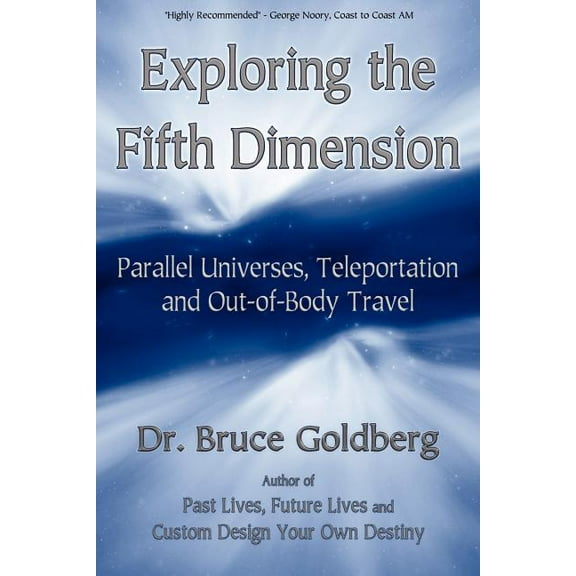 Exploring the Fifth Dimension: Parallel Universes, Teleportation and Out-of-Body Travel, (Paperback)