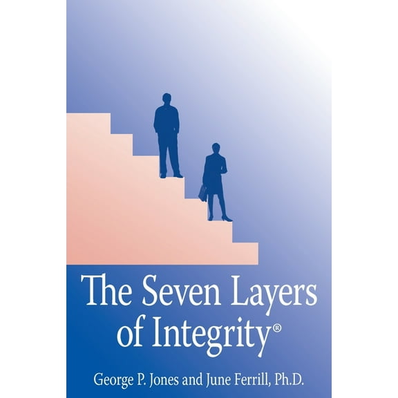 The Seven Layers of Integrity(R) (Paperback)