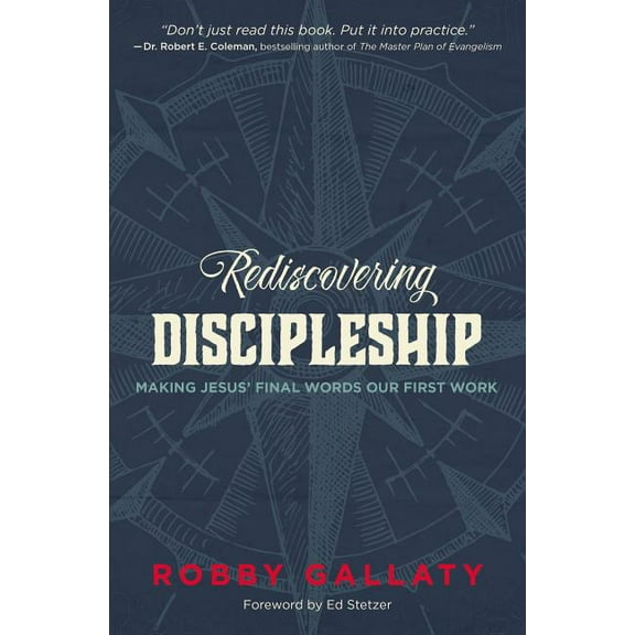 Rediscovering Discipleship: Making Jesus' Final Words Our First Work, (Paperback)