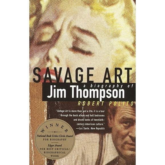 Savage Art : A Biography of Jim Thompson (NATIONAL BOOK CRITICS CIRCLE AWARD WINNER) (Paperback)