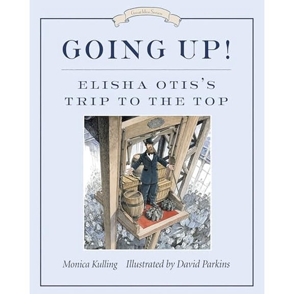 Pre-Owned Going Up!: Elisha Otis's Trip to the Top (Hardcover) 1770492402 9781770492400
