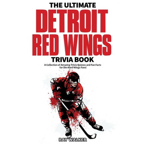Pre-Owned The Ultimate Detroit Red Wings Trivia Book: A Collection of Amazing Trivia Quizzes and Fun Facts for Die-Hard Wings Fans! (Paperback) 1953563090 9781953563095