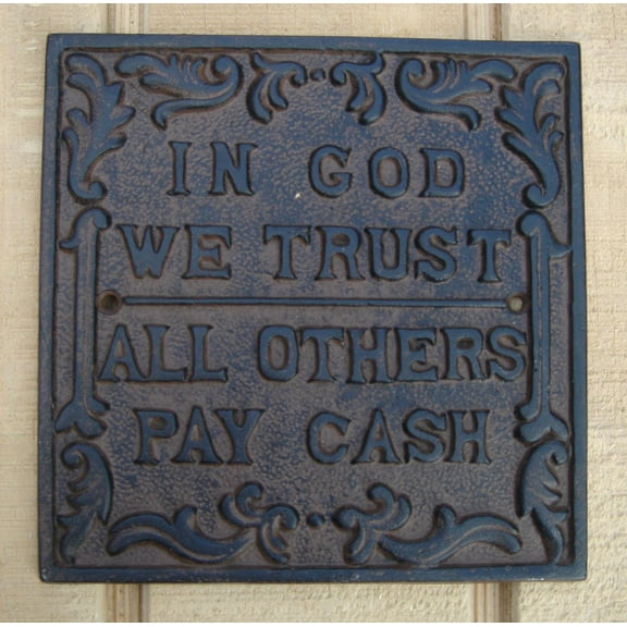 Cast Iron Sign plaque IN GOD WE TRUST you PAY CASH Funny Home Garden Wall Decor
