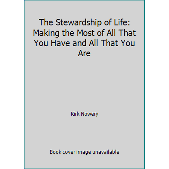 Pre-Owned The Stewardship of Life: Making the Most of All That You Have and All That You Are (Hardcover) 0971582866 9780971582866