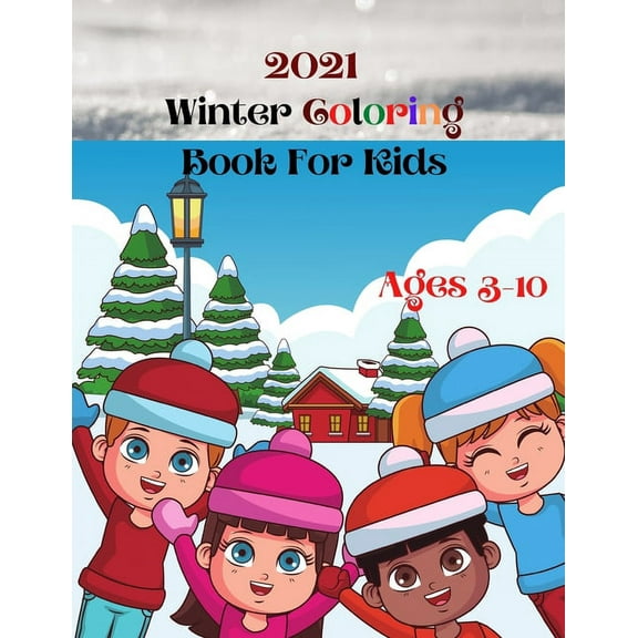 2021 Winter Coloring Book For Kids : Find and Color, Color and Match..... and much more activities - Ages 3-10 (Paperback)