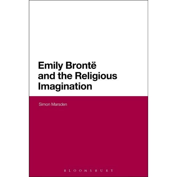 Emily Bronte and the Religious Imagination, (Paperback)