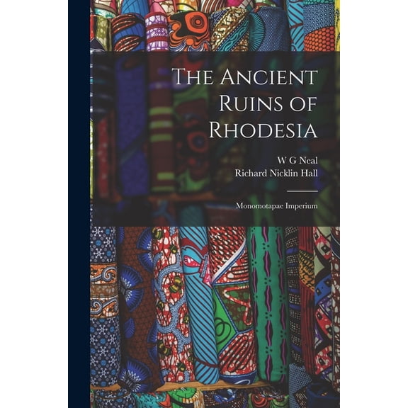 The Ancient Ruins of Rhodesia: Monomotapae Imperium, (Paperback)