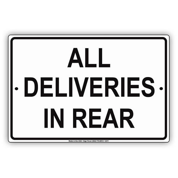 All Deliveries In Rear Back Building Shipping And Receiving Alert Caution Warning Notice Aluminum Metal Sign 18"x24" Plate