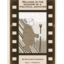 Walking in the Shadow of a Political Agitator - Book 1 Apprentice, (Paperback)