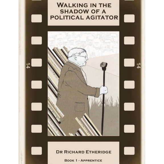 Walking in the Shadow of a Political Agitator - Book 1 Apprentice, (Paperback)