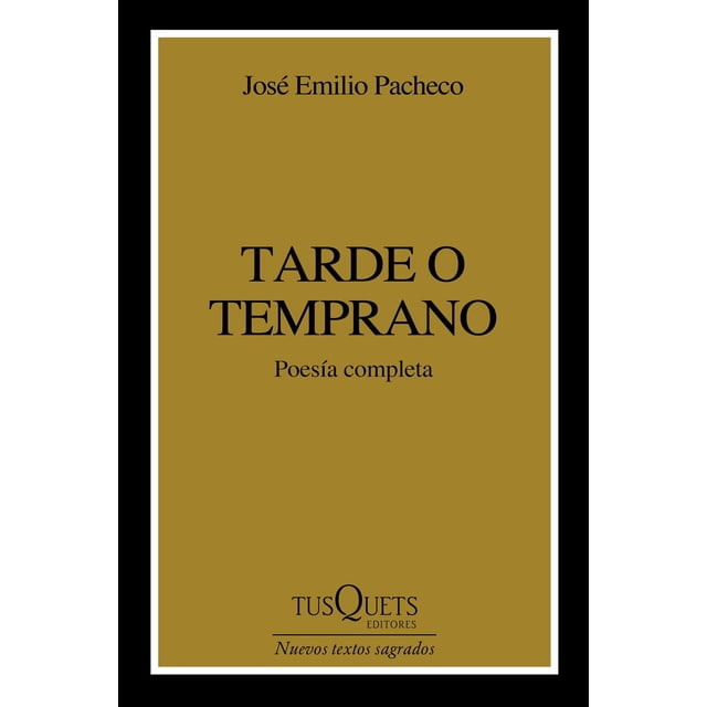 Libro Tarde O Temprano Tapa Blanda, Autor Jose Emilio Pacheco, Editorial Tusquets Mexico