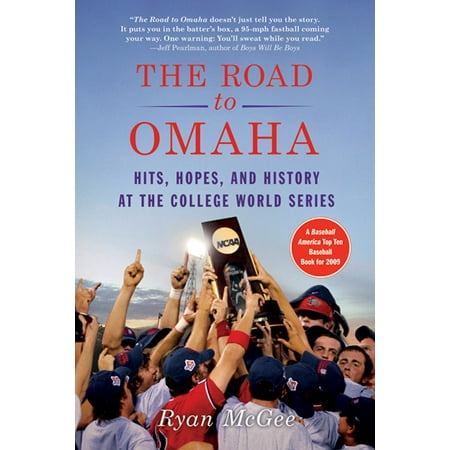 - The Road to Omaha : Hits, Hopes, and History at the College World Series