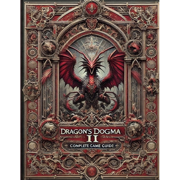 Dragon's Dogma 2: Complete Game Guide: Full Wlakthrough, Best Tips and Cheats, Secrets and Strategies, (Paperback)