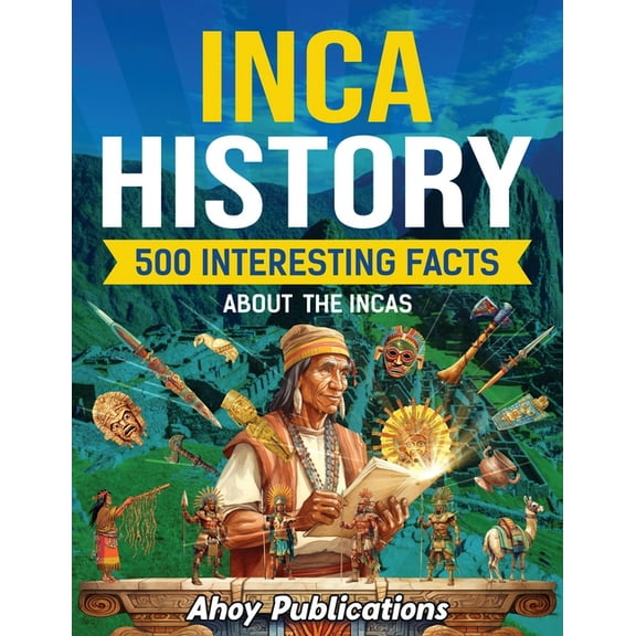 Inca History: 500 Interesting Facts About the Incas, (Paperback)