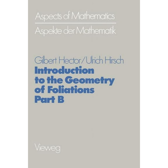Aspects of Mathematics Introduction to the Geometry of Foliations, Part B: Foliations of Codimension One, Book 3, (Paperback)