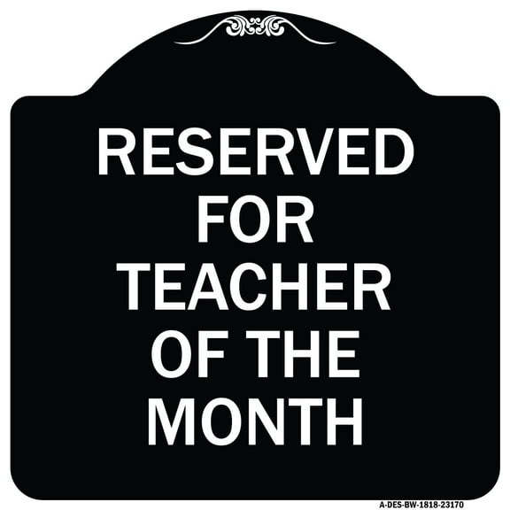 SignMission Designer Series Sign - Reserved for Teacher of the Month | Black & White 18" X 18" Heavy-Gauge Aluminum Architectural Sign | Protect Your Business & Municipality | Made in