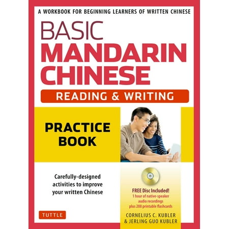 Basic Mandarin Chinese - Reading & Writing Practice Book : A Workbook for Beginning Learners of Written Chinese (MP3 Audio CD and Printable Flash Cards