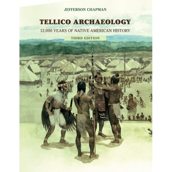 Tellico Archaeology: 12,000 Years Native American History, (Paperback)