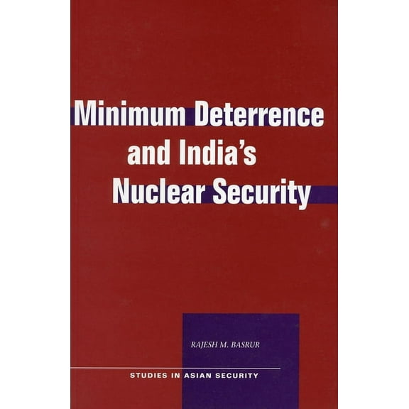 Studies in Asian Security Minimum Deterrence and India's Nuclear Security, (Hardcover)