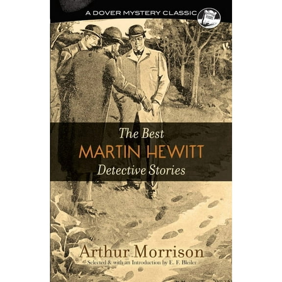Dover Mystery Classics The Best Martin Hewitt Detective Stories, (Paperback)
