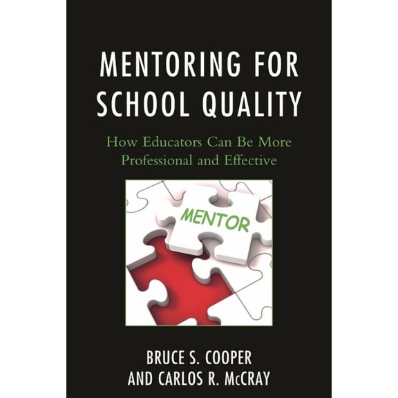 Mentoring for School Quality: How Educators Can Be More Professional and Effective, (Paperback)