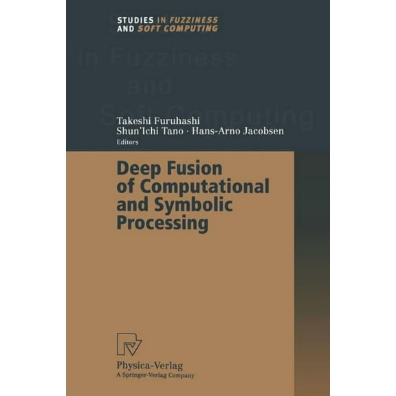 Studies in Fuzziness and Soft Computing Deep Fusion of Computational and Symbolic Processing, Book 59, (Paperback)