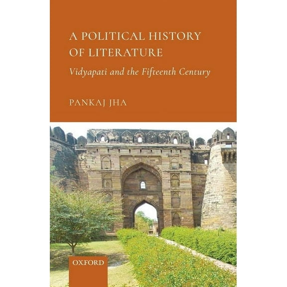A Political History of Literature: Vidyapati and the Fifteenth Century, (Hardcover)