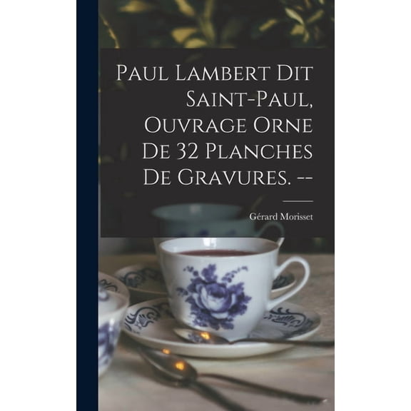 Paul Lambert Dit Saint-Paul, Ouvrage Orne De 32 Planches De Gravures. --, (Hardcover)