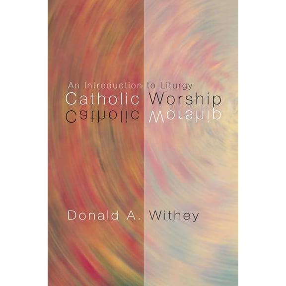 Catholic Worship: An Introduction to Liturgy (Paperback)