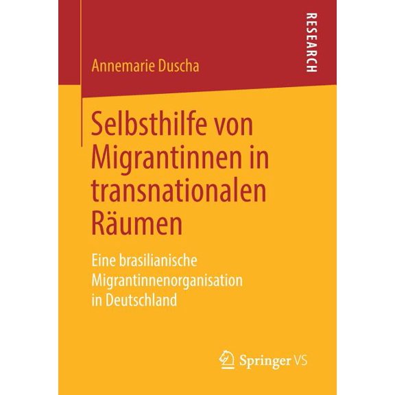 Selbsthilfe Von Migrantinnen in Transnationalen RÃ¤umen: Eine Brasilianische Migrantinnenorganisation in Deutschland, (Paperback)
