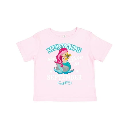 

Inktastic Mermaids Are Born in September Birthday Gift Toddler Toddler Girl T-Shirt
