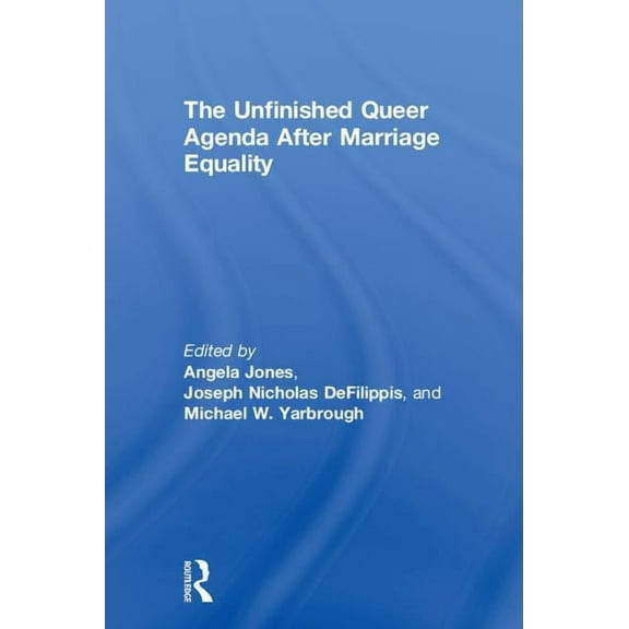 After Marriage Equality The Unfinished Queer Agenda After Marriage Equality, (Hardcover)