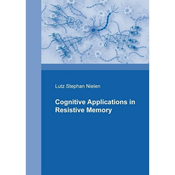 Cognitive Applications in Resistive Memories, (Paperback)