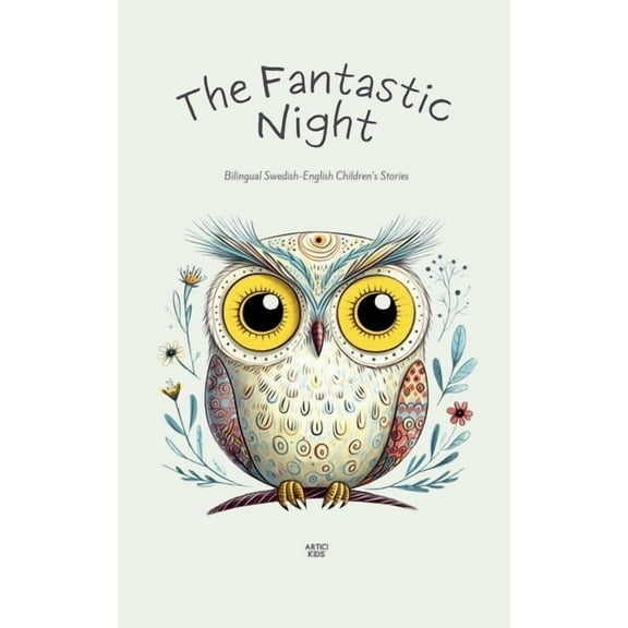 The Fantastic Night: Bilingual Swedish-English Children's Stories, (Paperback)