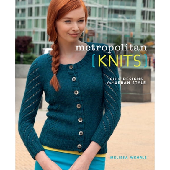Pre-Owned Metropolitan Knits: Chic Designs for Urban Style (Paperback) 1596687789 9781596687783