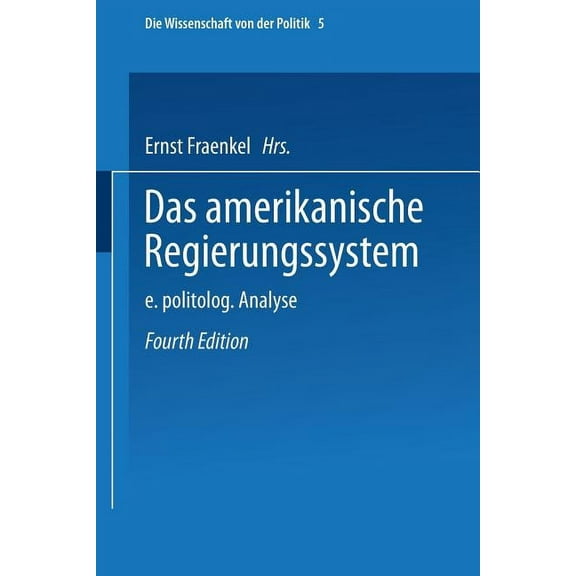 Die Wissenschaft Von Der Politik Das Amerikanische Regierungssystem: Eine Politologische Analyse, Book 5, (Paperback)