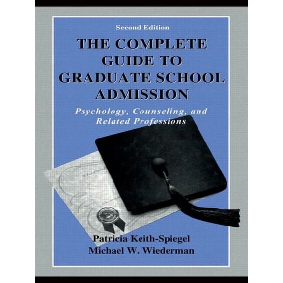 The Complete Guide to Graduate School Admission: Psychology, Counseling, and Related Professions, (Paperback)