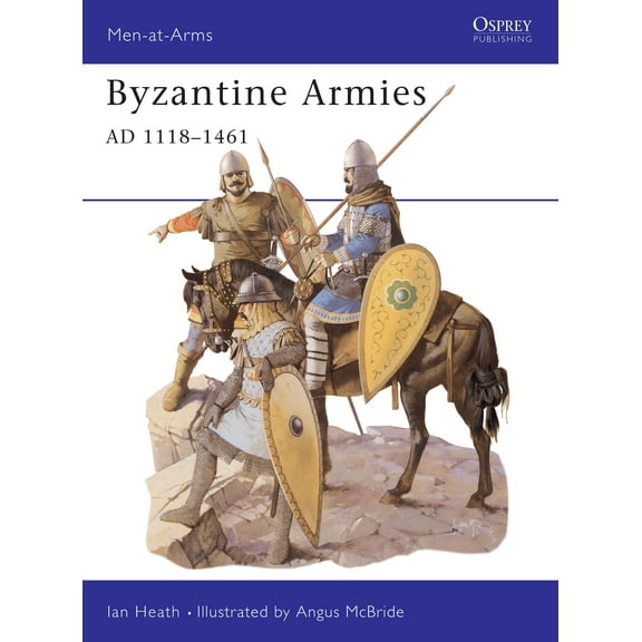 Men-at-Arms: Byzantine Armies AD 1118–1461 (Paperback)